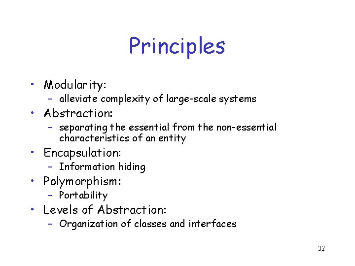 Principles • Modularity: – alleviate complexity of large-scale systems • Abstraction: – separating the