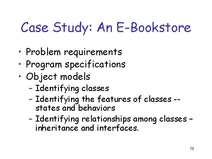 Case Study: An E-Bookstore • Problem requirements • Program specifications • Object models –