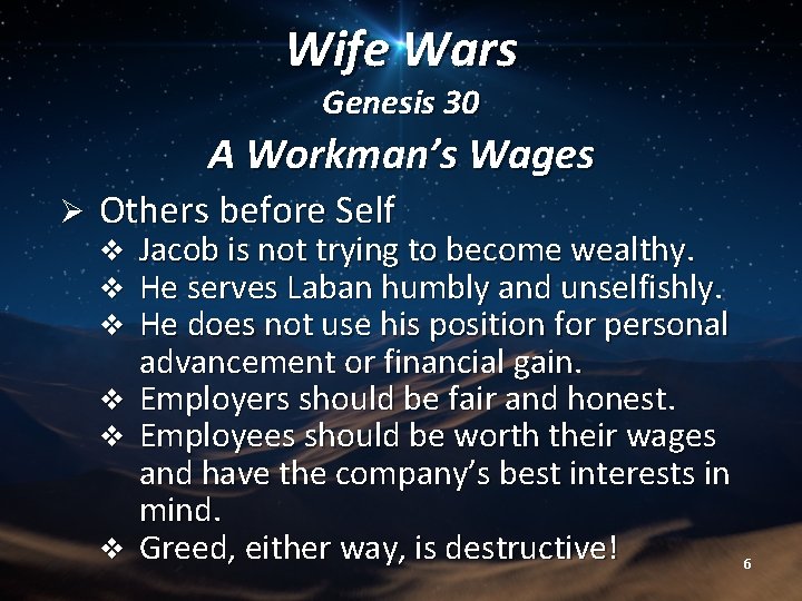 Wife Wars Genesis 30 A Workman’s Wages Ø Others before Self Jacob is not