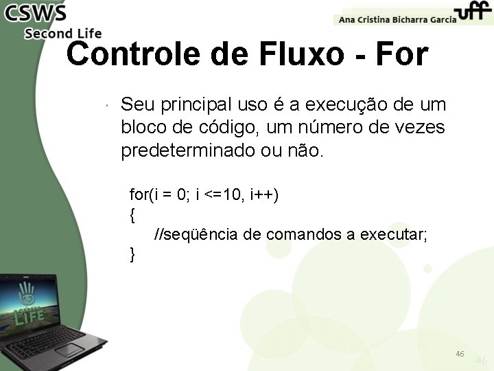 Controle de Fluxo - For Seu principal uso é a execução de um bloco