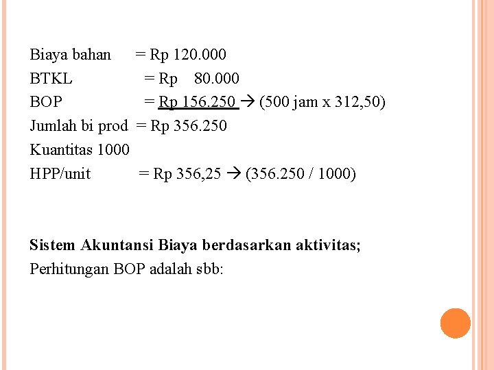Biaya bahan BTKL BOP Jumlah bi prod Kuantitas 1000 HPP/unit = Rp 120. 000