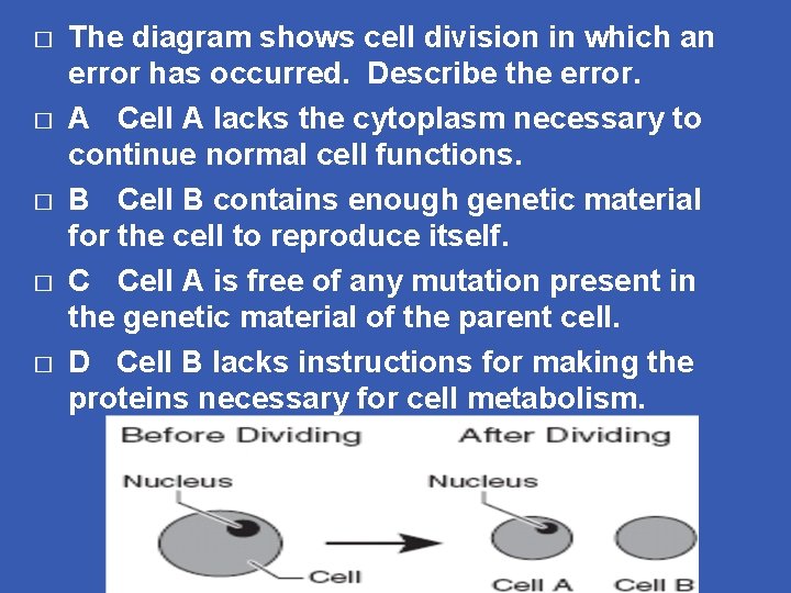 � � � The diagram shows cell division in which an error has occurred.