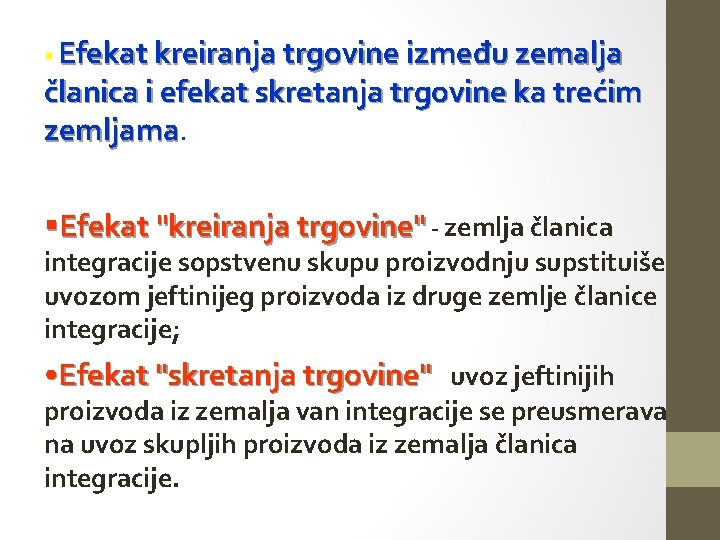 § Efekat kreiranja trgovine između zemalja članica i efekat skretanja trgovine ka trećim zemljama