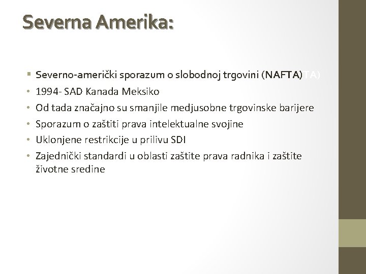 Severna Amerika: § • • • Severno-američki sporazum o slobodnoj trgovini (NAFTA)TA) 1994 -