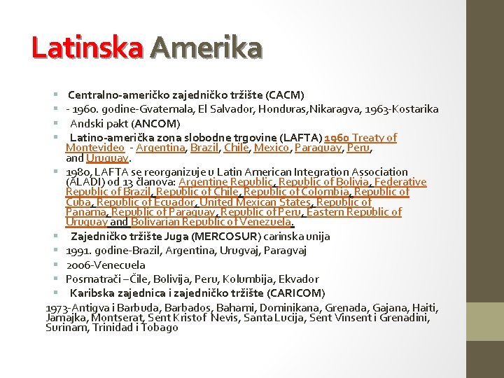 Latinska Amerika Centralno-američko zajedničko tržište (CACM) - 1960. godine-Gvatemala, El Salvador, Honduras, Nikaragva, 1963