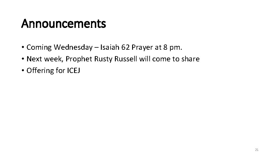Announcements • Coming Wednesday – Isaiah 62 Prayer at 8 pm. • Next week,