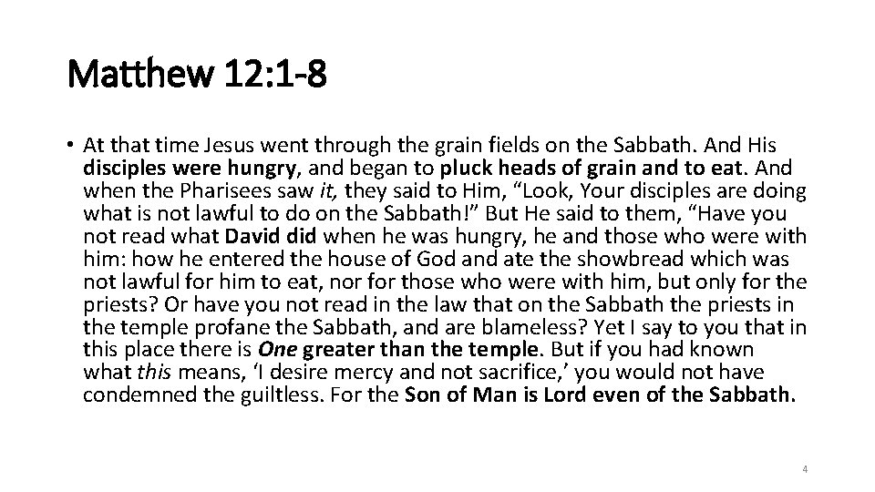 Matthew 12: 1 -8 • At that time Jesus went through the grain fields