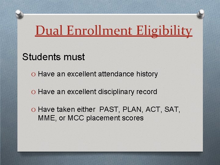 Dual Enrollment Eligibility Students must O Have an excellent attendance history O Have an