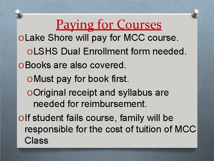 Paying for Courses O Lake Shore will pay for MCC course. O LSHS Dual