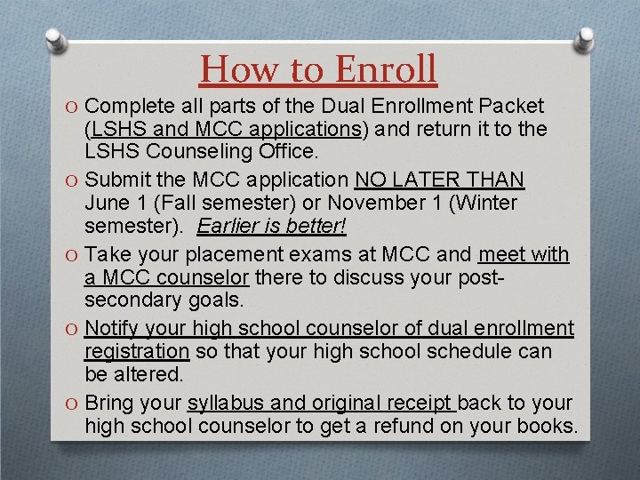 How to Enroll O Complete all parts of the Dual Enrollment Packet (LSHS and
