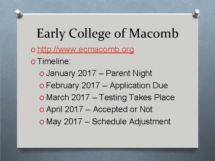 Early College of Macomb O http: //www. ecmacomb. org O Timeline: O January 2017