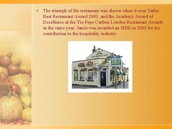  • The triumph of the restaurant was shown when it won Tatler Best