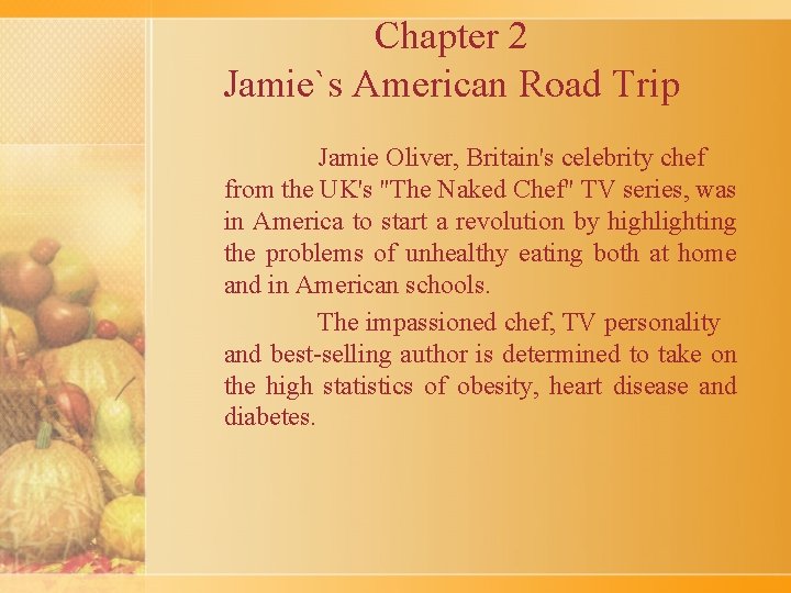 Chapter 2 Jamie`s American Road Trip Jamie Oliver, Britain's celebrity chef from the UK's