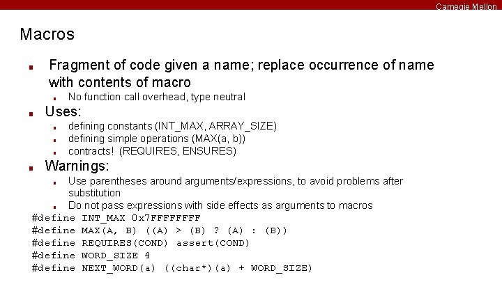 Carnegie Mellon Macros ■ Fragment of code given a name; replace occurrence of name