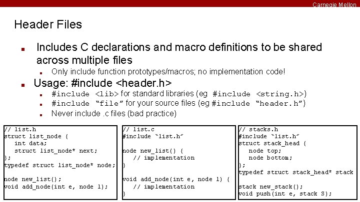 Carnegie Mellon Header Files ■ Includes C declarations and macro definitions to be shared