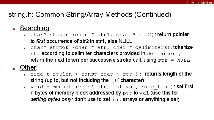 Carnegie Mellon string. h: Common String/Array Methods (Continued) ■ Searching: ■ ■ ■ char*