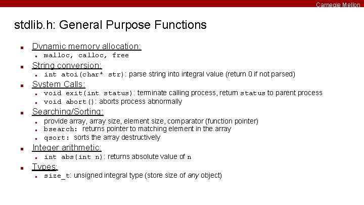 Carnegie Mellon stdlib. h: General Purpose Functions ■ Dynamic memory allocation: ■ ■ String