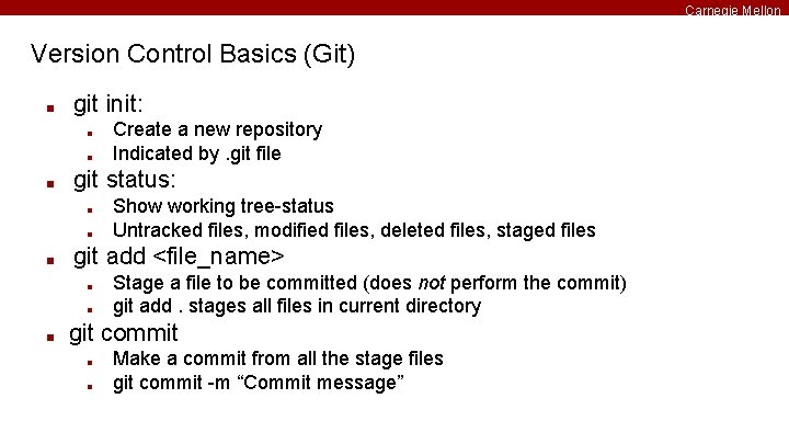 Carnegie Mellon Version Control Basics (Git) ■ git init: ■ ■ ■ git status: