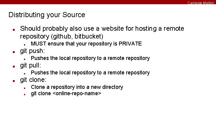 Carnegie Mellon Distributing your Source ■ Should probably also use a website for hosting