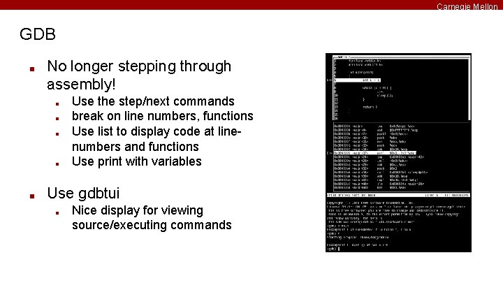 Carnegie Mellon GDB ■ No longer stepping through assembly! ■ ■ ■ Use the