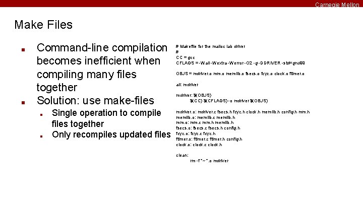 Carnegie Mellon Make Files ■ ■ Command-line compilation becomes inefficient when compiling many files