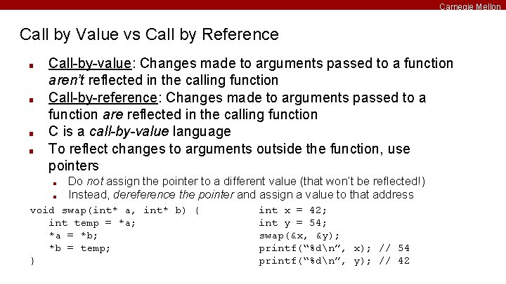 Carnegie Mellon Call by Value vs Call by Reference ■ ■ Call-by-value: Changes made