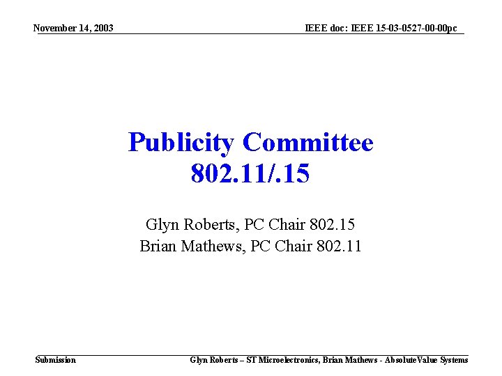 November 14, 2003 IEEE doc: IEEE 15 -03 -0527 -00 -00 pc Publicity Committee