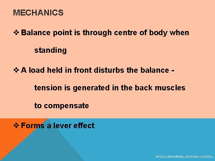 MECHANICS v Balance point is through centre of body when standing v A load