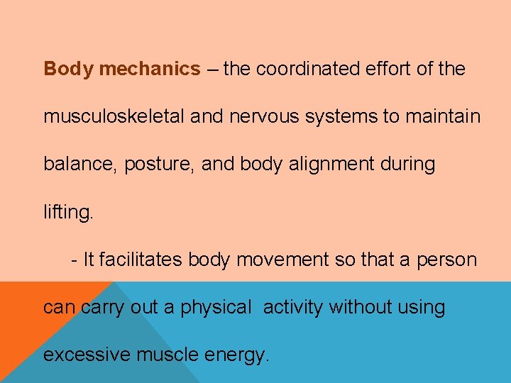 Body mechanics – the coordinated effort of the musculoskeletal and nervous systems to maintain