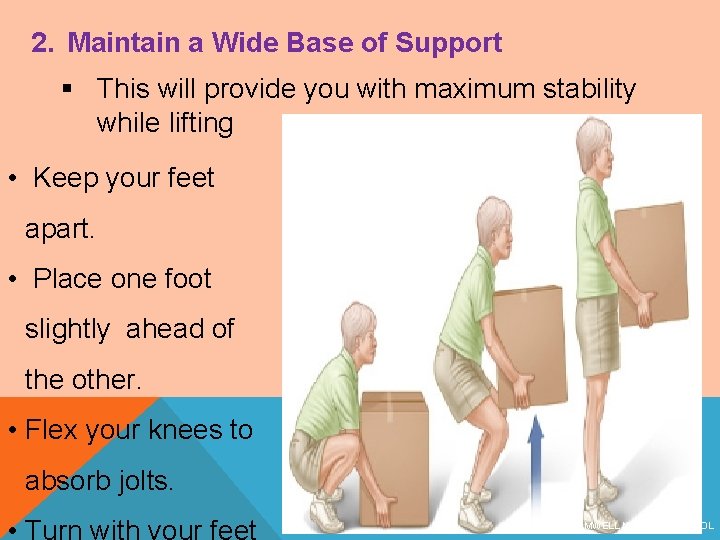 2. Maintain a Wide Base of Support § This will provide you with maximum