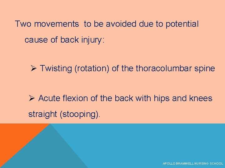 Two movements to be avoided due to potential cause of back injury: Ø Twisting