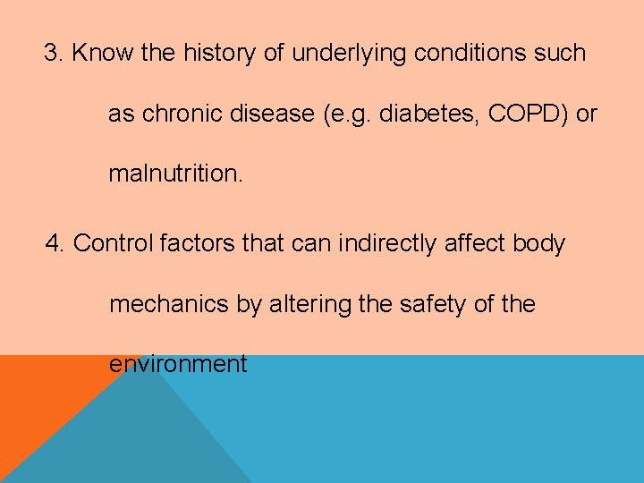 3. Know the history of underlying conditions such as chronic disease (e. g. diabetes,