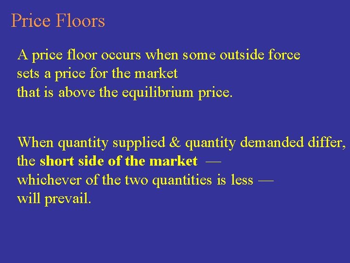 Price Floors A price floor occurs when some outside force sets a price for