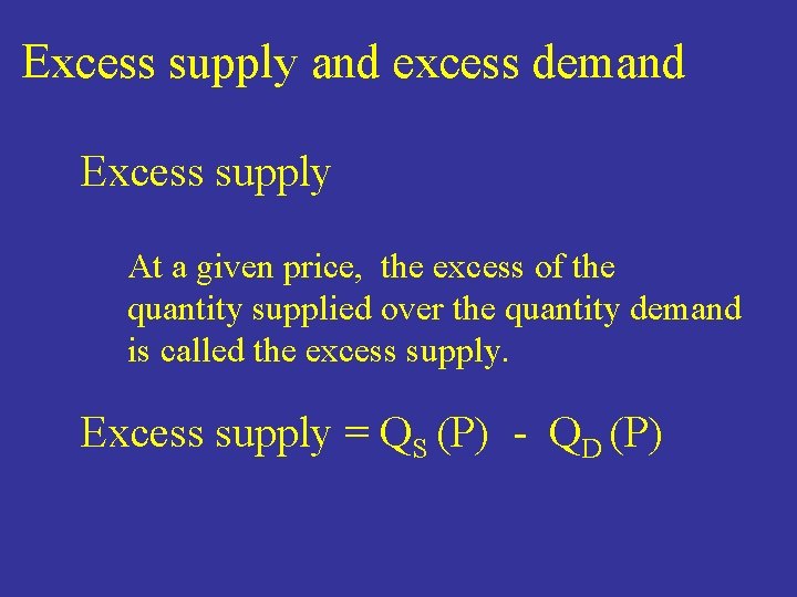 Excess supply and excess demand Excess supply At a given price, the excess of