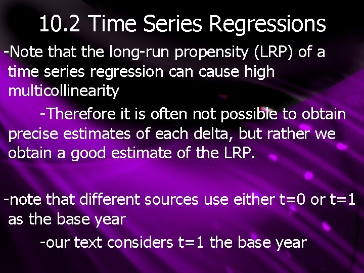 10. 2 Time Series Regressions -Note that the long-run propensity (LRP) of a time