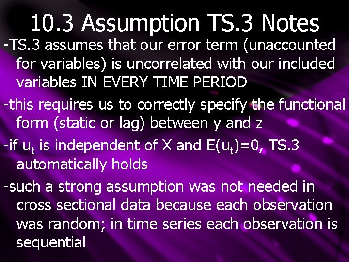 10. 3 Assumption TS. 3 Notes -TS. 3 assumes that our error term (unaccounted