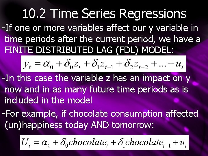 10. 2 Time Series Regressions -If one or more variables affect our y variable