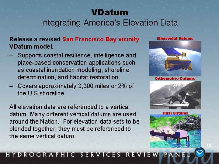 VDatum Integrating America’s Elevation Data Release a revised San Francisco Bay vicinity VDatum model.