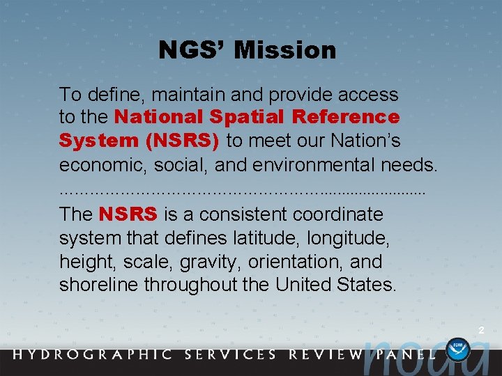 NGS’ Mission To define, maintain and provide access to the National Spatial Reference System