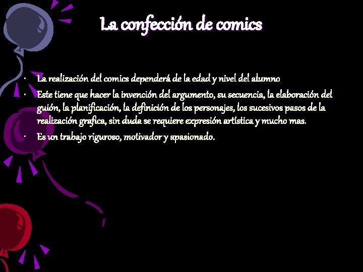 La confección de comics • La realización del comics dependerá de la edad y