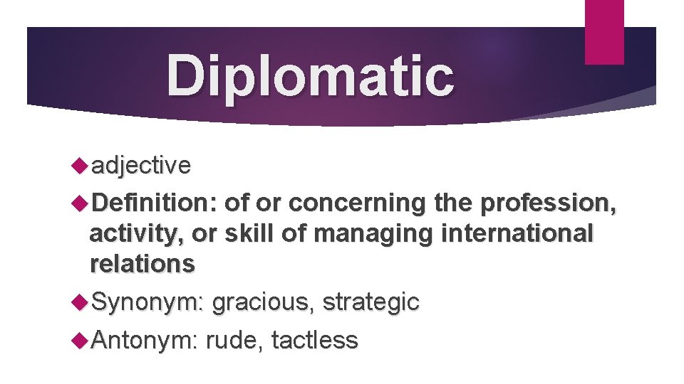 Diplomatic adjective Definition: of or concerning the profession, activity, or skill of managing international