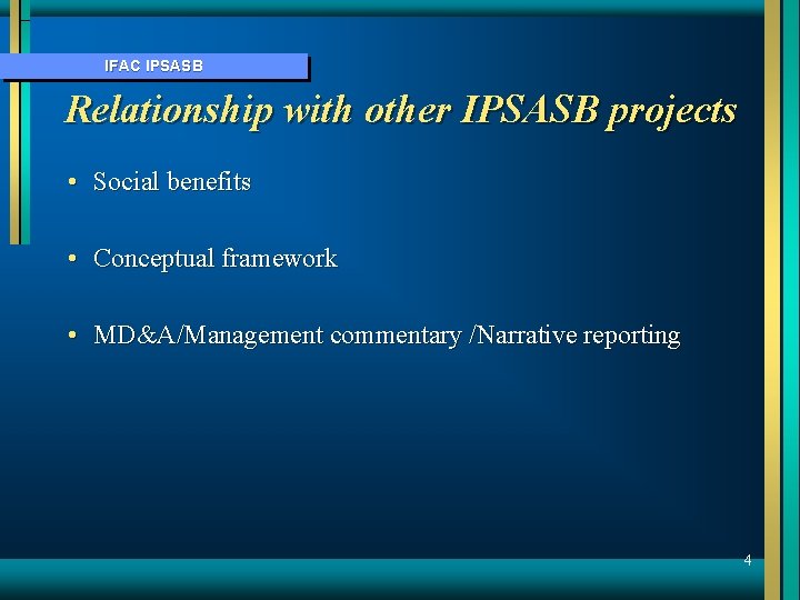 IFAC IPSASB Relationship with other IPSASB projects • Social benefits • Conceptual framework •