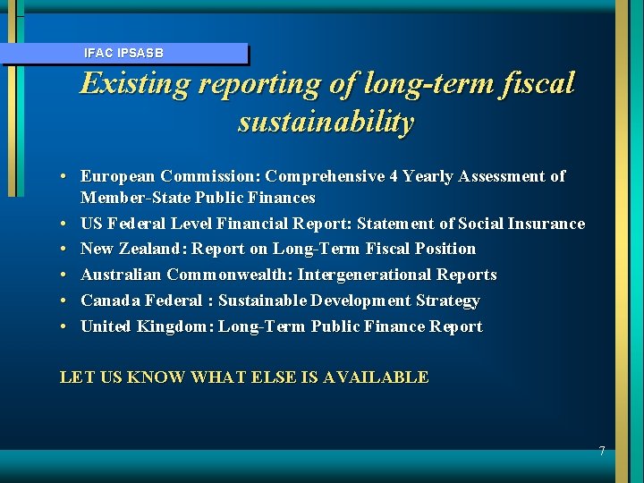 IFAC IPSASB Existing reporting of long-term fiscal sustainability • European Commission: Comprehensive 4 Yearly