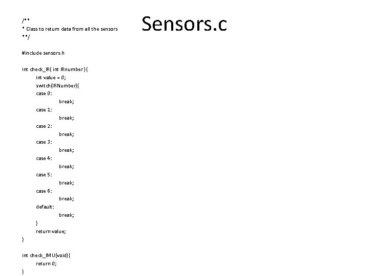 /** * Class to return data from all the sensors **/ #include sensors. h