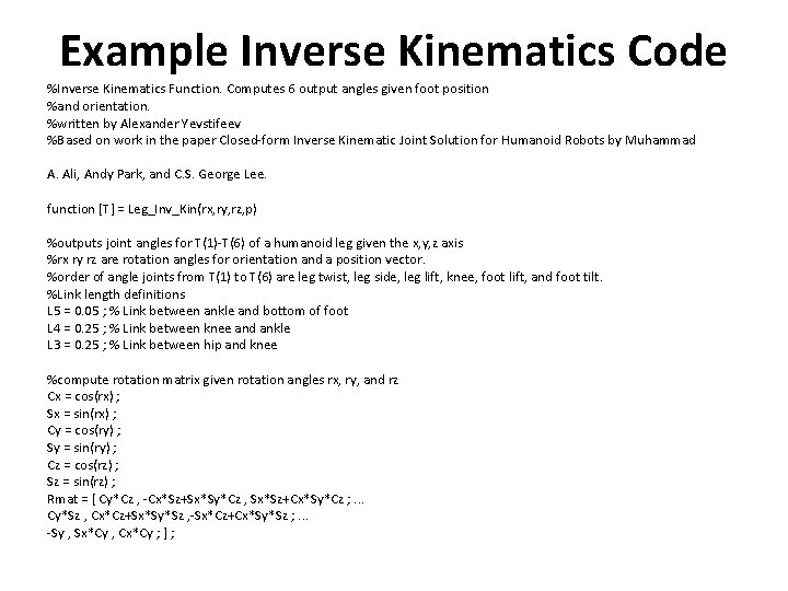 Example Inverse Kinematics Code %Inverse Kinematics Function. Computes 6 output angles given foot position