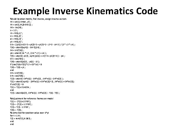 Example Inverse Kinematics Code %build location matrix, find inverse, assign inverse vectors M =