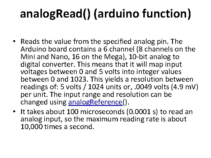 analog. Read() (arduino function) • Reads the value from the specified analog pin. The