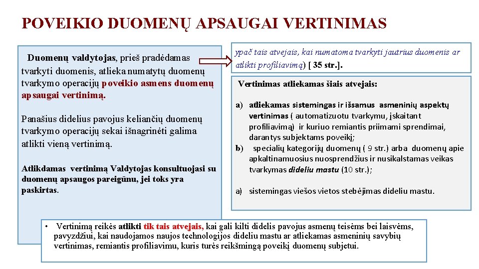 POVEIKIO DUOMENŲ APSAUGAI VERTINIMAS Duomenų valdytojas, prieš pradėdamas tvarkyti duomenis, atlieka numatytų duomenų tvarkymo