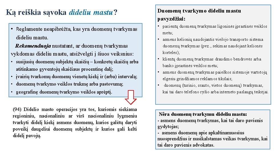 Ką reiškia sąvoka dideliu mastu? • Reglamente neapibrėžta, kas yra duomenų tvarkymas dideliu mastu.