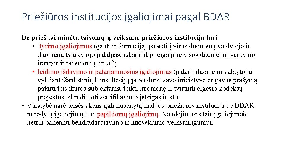 Priežiūros institucijos įgaliojimai pagal BDAR Be prieš tai minėtų taisomųjų veiksmų, priežiūros institucija turi: